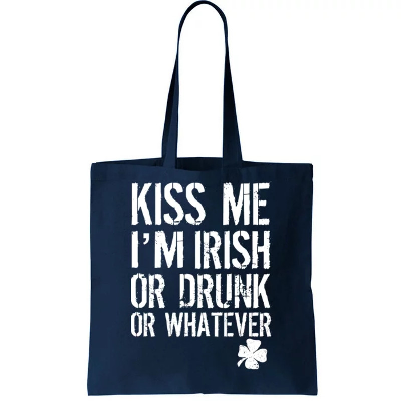 Kiss Me I'm Irish Or Drunk Whatever St Patricks Day Tote Bag.jpg