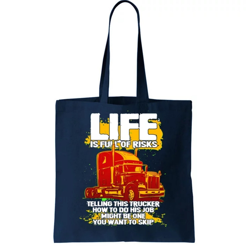 Life Is Full Of Risk Trucker Tote Bag.jpg