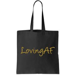 Limited Edition Loving AF Gold Font Tote Bag