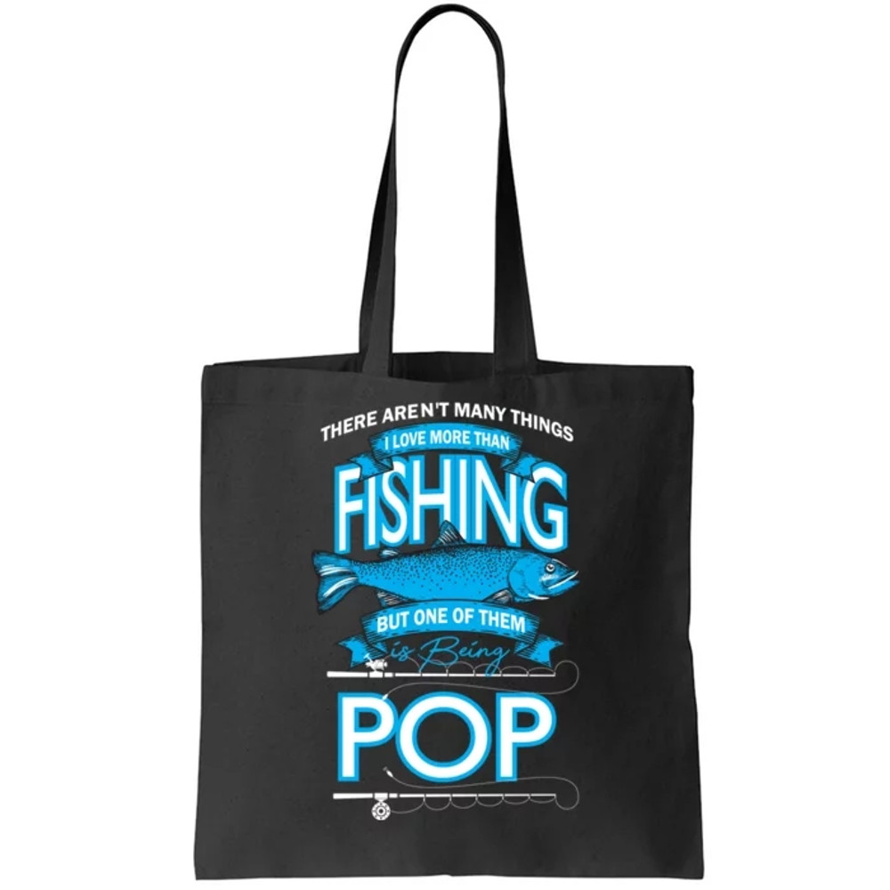 Love Being Pop More Than Fishing Tote Bag.jpg