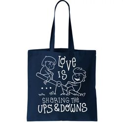 Love Is Sharing The Ups And Downs Tote Bag