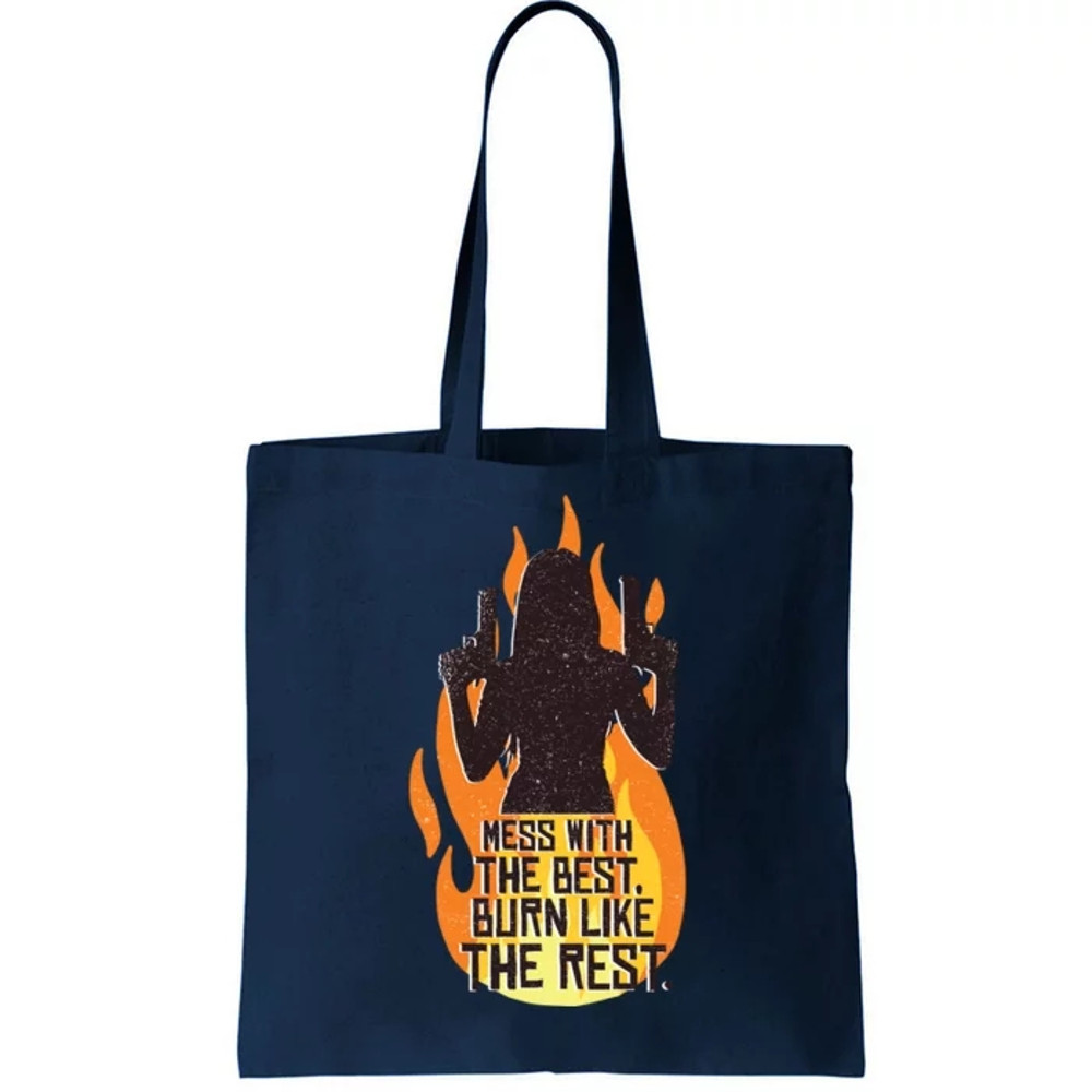 Mess With The Best Burn Like The Rest Tote Bag.jpg