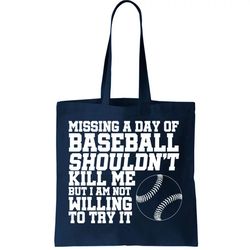 Missing A Day Of Baseball Tote Bag