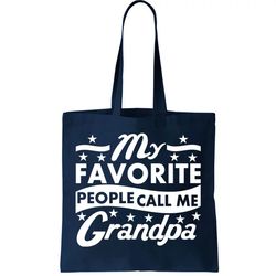 my favorite people call me grandpa fathers day tote bag