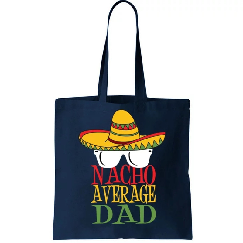 Nacho Average Dad Tote Bag.jpg