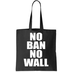 No Ban No Wall Anti Trump Resist Tote Bag