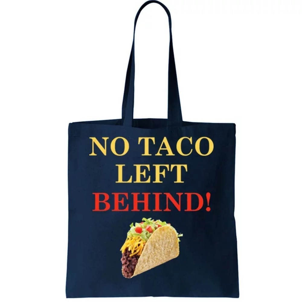 No Taco Left Behind Funny Tacos Tote Bag.jpg