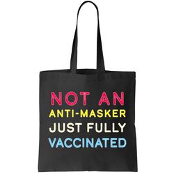 Not An Anti-Masker Just Vaccinated Tote Bag