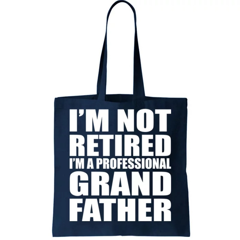 Not Retired I'm A Professional Grandfather Tote Bag.jpg