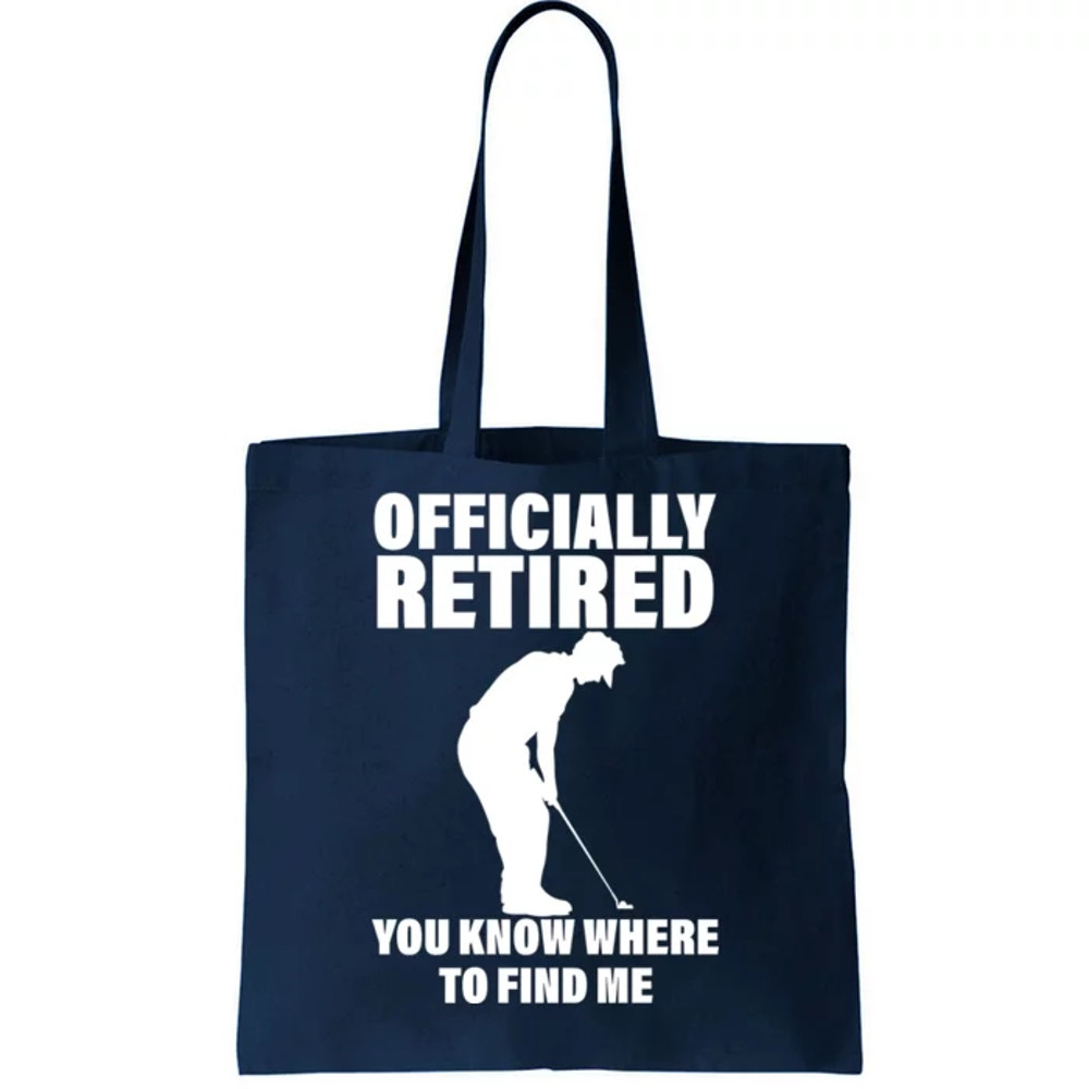 Officially Retired You Know Where To Find Me Tote Bag.jpg