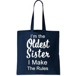 oldest sister i make the rules funny tote bag