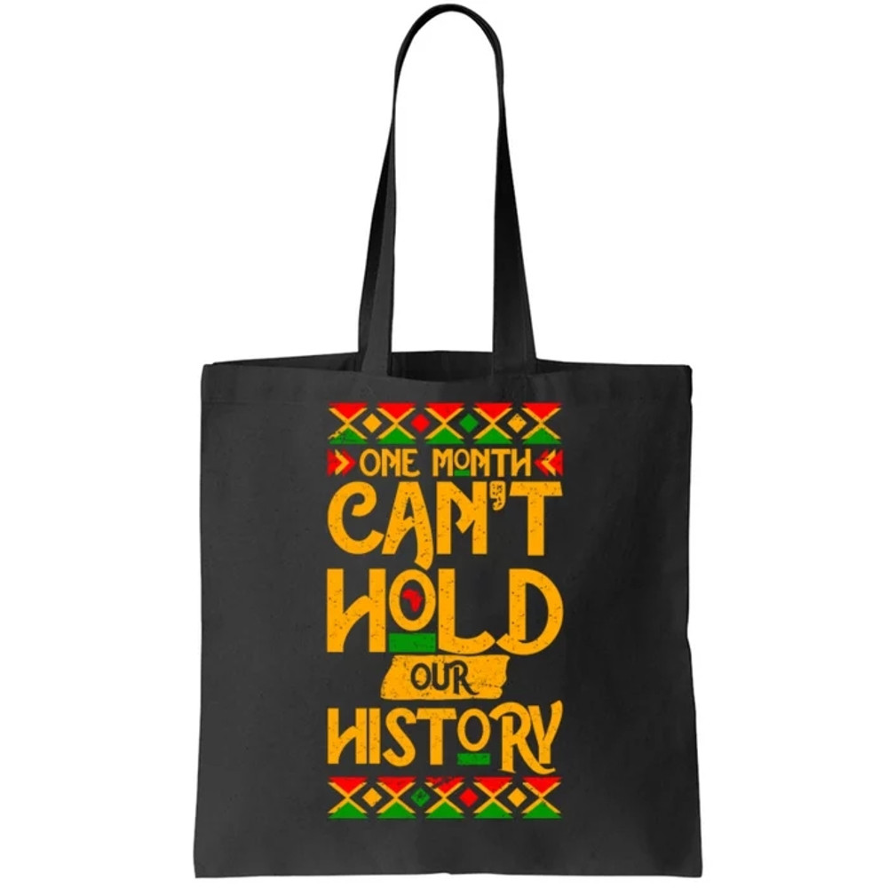 One Month Can't Hold Our History Black History 365 Tote Bag.jpg
