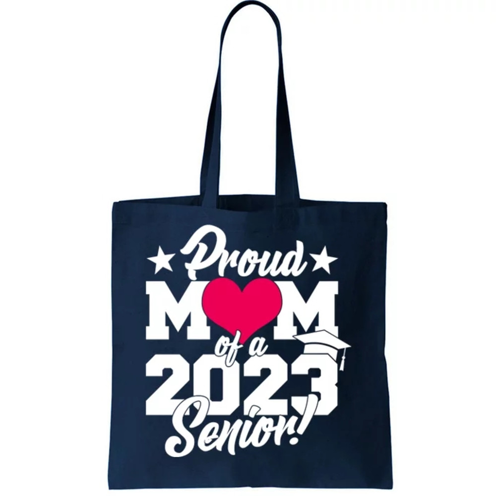 Proud Mom Of A 2023 Senior Grad Tote Bag.jpg