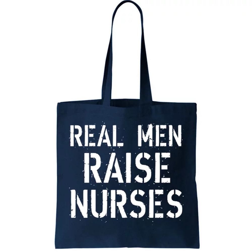 Real Men Raise Nurses Tote Bag.jpg