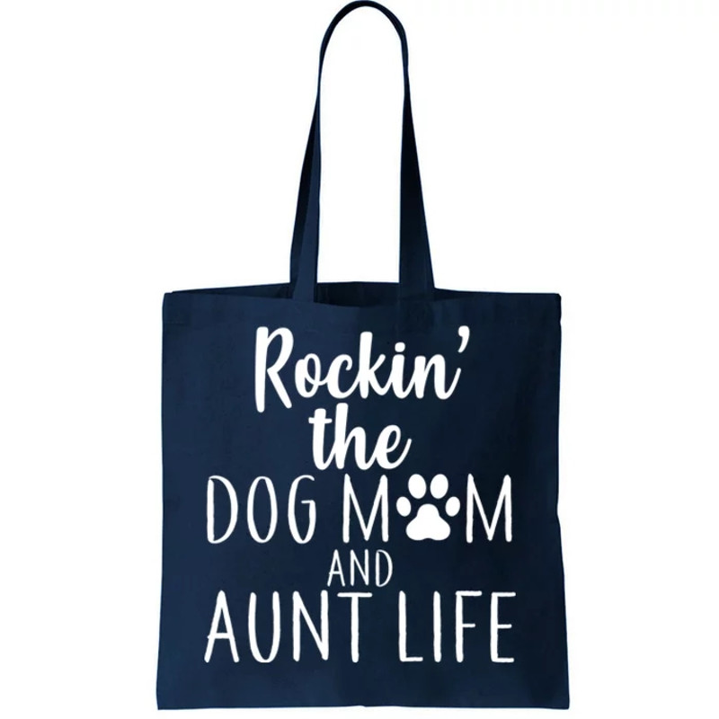 Rockin The Dog Mom And Aunt life Tote Bag.jpg