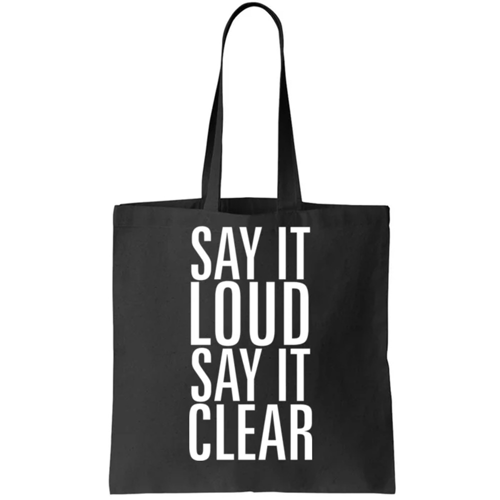 Say It Loud - Say It Clear - Resist Tote Bag.jpg
