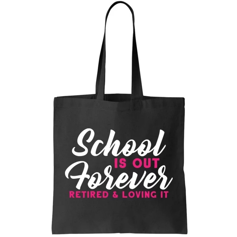 School Is Out Forever Retired Tote Bag.jpg