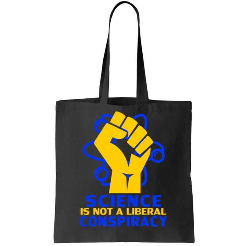 Science is not A Liberal Conspiracy Resist Resistance Tote Bag.jpg