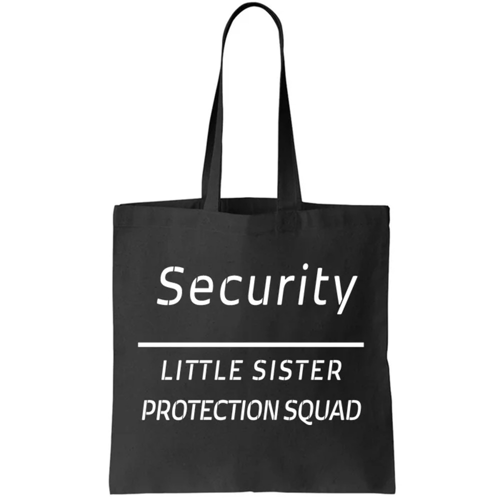 Security For My Little Sister Protection Squad Tote Bag.jpg