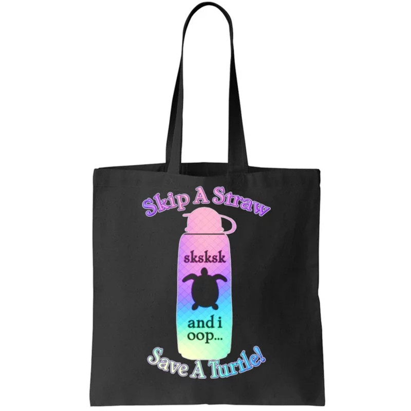 Skip A Straw Save A Turtle Sksksks Tote Bag.jpg