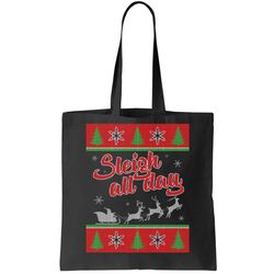 Sleigh All Day Ugly Christmas Tote Bag