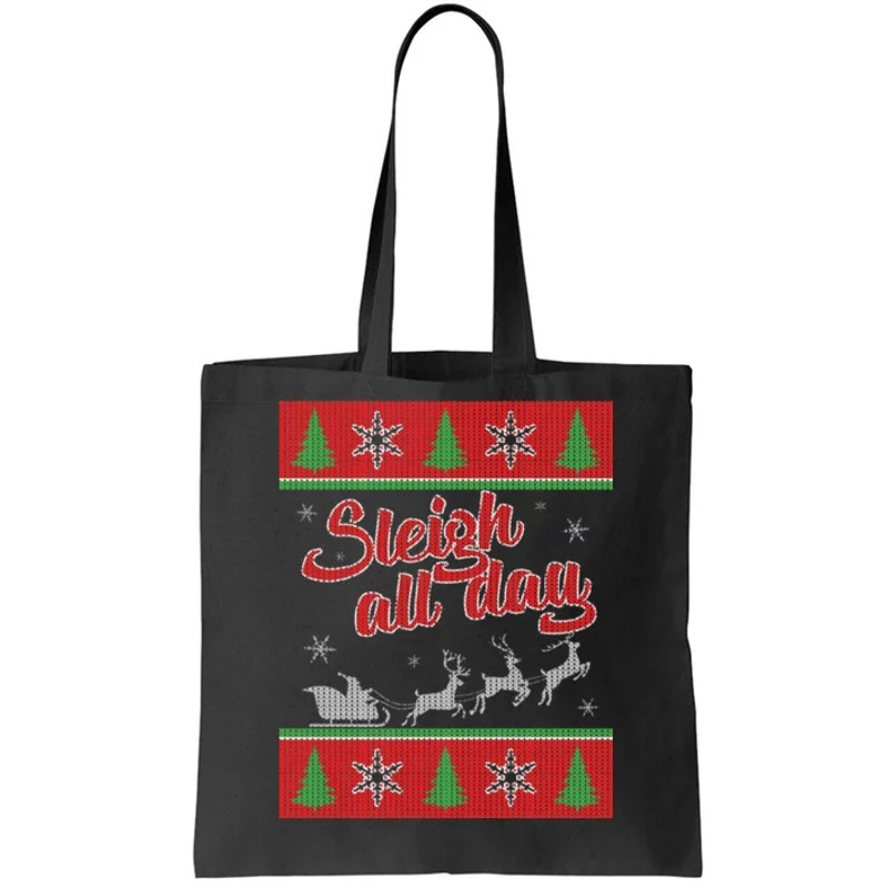 Sleigh All Day Ugly Christmas Tote Bag.jpg