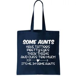 some aunts have tattoos pretty eyes and cuss too much tote bag