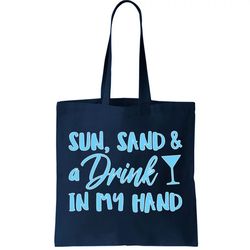 sun sand and a drink in my hand tote bag