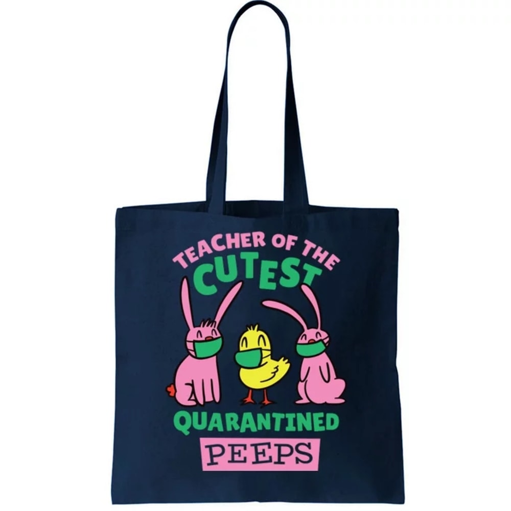 Teacher Of The Cutest Quarantined Peeps Tote Bag.jpg