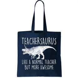 teachersaurus like a normal teacher but more awesome tote bag