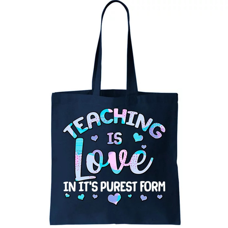Teaching Is Love In It's Purest Form Tote Bag.jpg