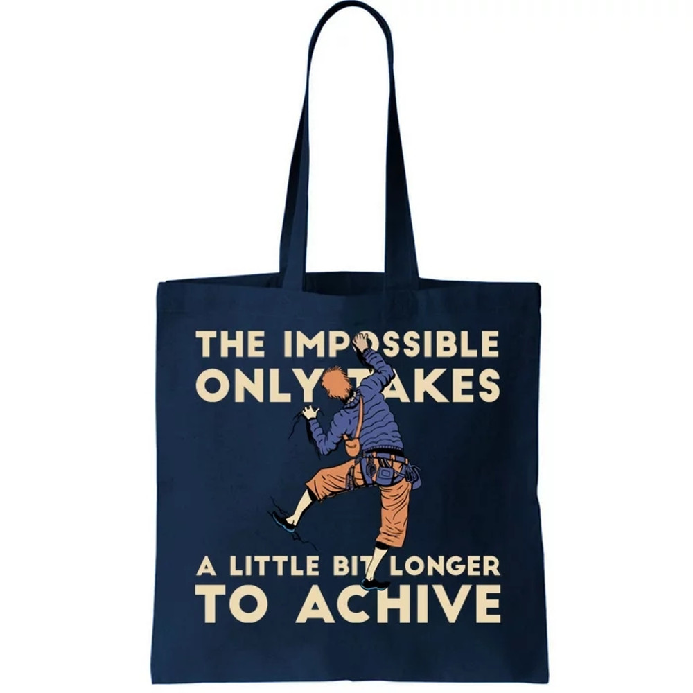 The Impossible Only Takes A Little Bit Longer To Achive Tote Bag.jpg