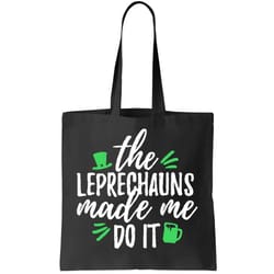 the leprechauns made me do it funny tote bag