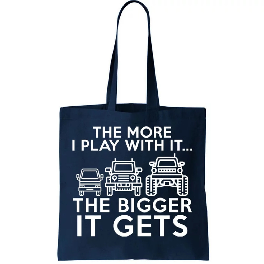 The More I Play With It The Bigger Its Gets Tote Bag.jpg