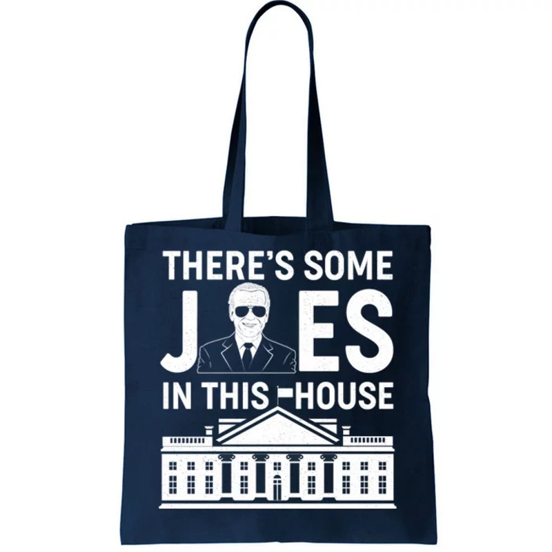 There's Some Joes In This White House President Joe Biden Tote Bag.jpg