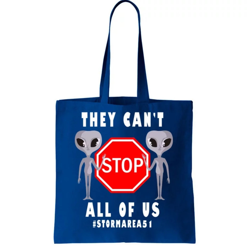 They Can't Stop All Of Us Aliens Storm Area 51 Tote Bag.jpg