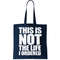 This Is Not The Life I Ordered Tote Bag.jpg