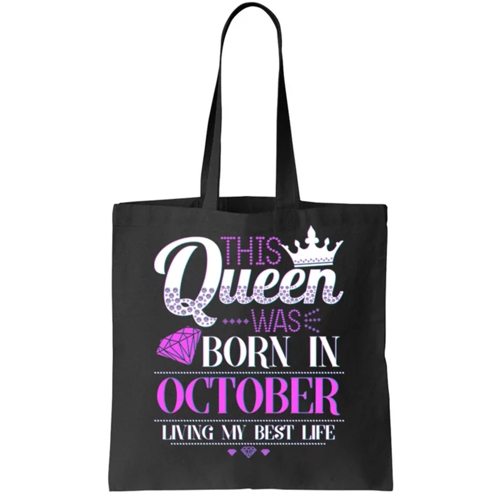 This Queen Was Born In October Living My Best Life Tote Bag.jpg