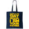 Today Is My Day Because I Am Your Father Tote Bag.jpg
