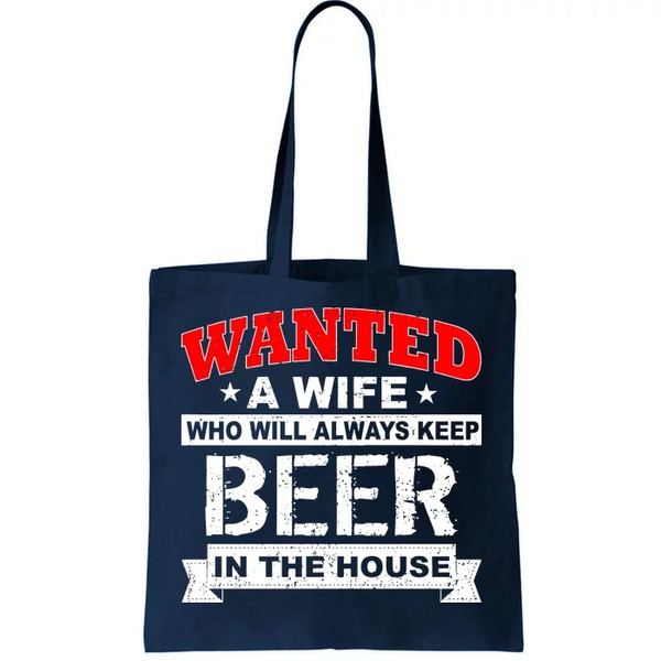 Wanted A Wife Who Will Always Keep Beer Tote Bag.jpg