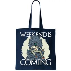 Weekend Is Coming Tote Bag