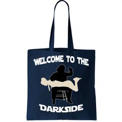 Welcome To The Dark Side Tote Bag