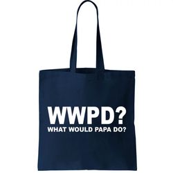 What Would Papa Do WWPD Tote Bag