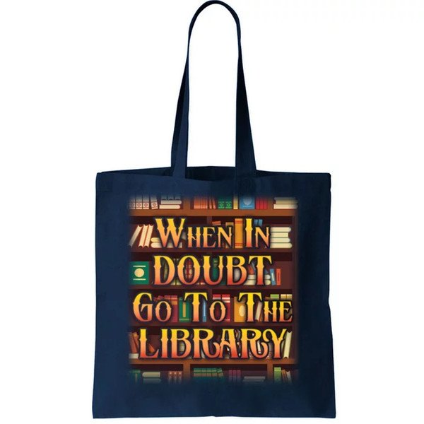 When In Doubt Go To The Library Tote Bag.jpg