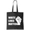 White Lives Matter Fist Tote Bag.jpg