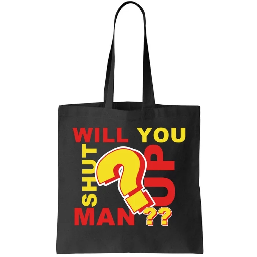 Will You Shut Up Man Political Humor Tote Bag.jpg
