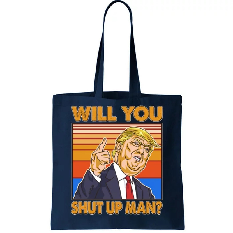 Will You Shut Up Man Trump Presidential Debate Tote Bag.jpg