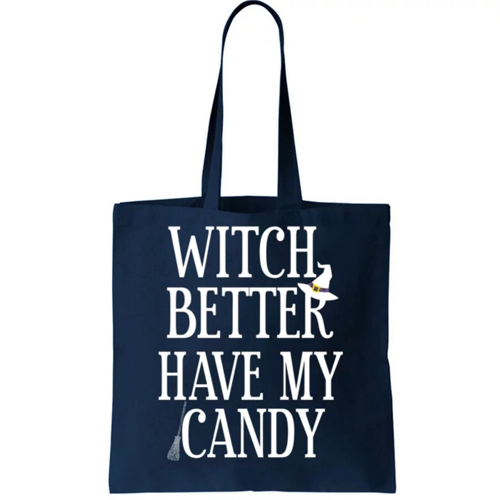 Witch Better Have My Candy Halloween Tote Bag.jpg