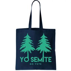 yo semite go vote anti trump tote bag