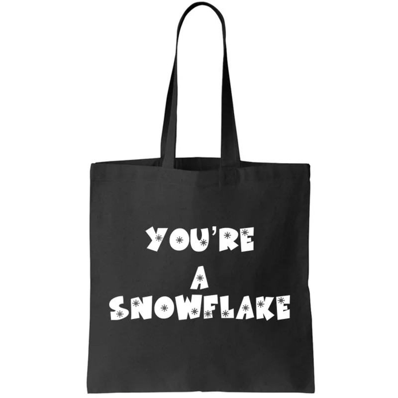 You are a Snowflake - Pro Donald Trump Tote Bag.jpg
